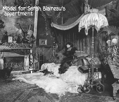 Sarahâs apartment was based on the real apartment of Sarah Bernhardt.