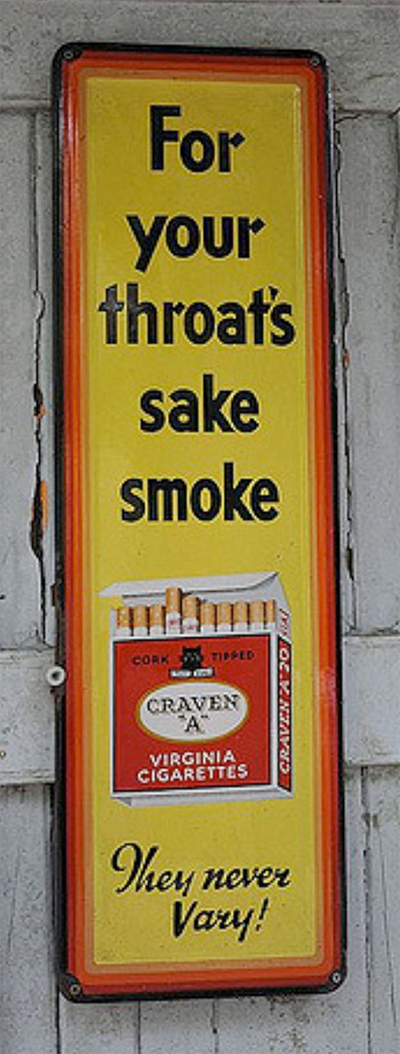 Craven A cigarettes used to be marketed with the slogan âFor your throatâs sakeâ.